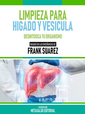 cover image of Limpieza Para Higado Y Vesicula--Basado En Las Enseñanzas De Frank Suarez
